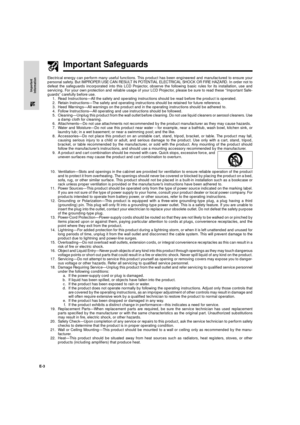 Page 4E-3
Important
Information
Important Safeguards
Electrical energy can perform many useful functions. This product has been engineered and manufactured to ensure your
personal safety. But IMPROPER USE CAN RESULT IN POTENTIAL ELECTRICAL SHOCK OR FIRE HAZARD. In order not to
defeat the safeguards incorporated into this LCD Projector, observe the following basic rules for its installation, use and
servicing. For your own protection and reliable usage of your LCD Projector, please be sure to read these...