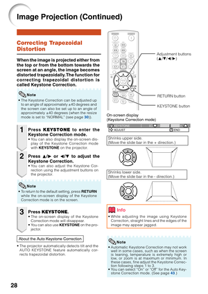 Page 3228
0
KEYSTONEADJUST END
Correcting Trapezoidal
Distortion
When the image is projected either from
the top or from the bottom towards the
screen at an angle, the image becomes
distorted trapezoidally. The function for
correcting trapezoidal distortion is
called Keystone Correction.
• The Keystone Correction can be adjusted up
to an angle of approximately ±40 degrees and
the screen can also be set up to an angle of
approximately ±40 degrees (when the resize
mode is set to “NORMAL” (see page  30)).
Note
1...