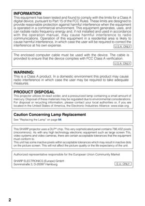 Page 62
Caution Concerning Lamp Replacement
See “Replacing the Lamp” on page 54 .
PRODUCT DISPOSALThis projector utilizes tin-lead solder, and a pressurized lamp containing a small amount of
mercury. Disposal of these materials may be regulated due to environmental considerations.
For disposal or recycling information, please contact your local authorities or, if you are
located in the United States of America, the Electronic Industries Alliance: www.eiae.org.
This SHARP projector uses a DLP® chip.  This very...
