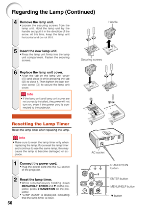 Page 6056
Remove the lamp unit.•Loosen the securing screws from the
lamp unit. Hold the lamp unit by the
handle and pull it in the direction of the
arrow. At this time, keep the lamp unit
horizontal and do not tilt it.
Resetting the Lamp Timer
Reset the lamp timer after replacing the lamp.
Insert the new lamp unit.•P ress the lamp unit firmly into the lamp
unit compartment. Fasten the securing
screws.
Replace the lamp unit cover.• Align the tab on the lamp unit cover
(1 ) and place it while pressing the tab
( 2...