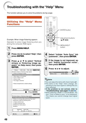 Page 5248
Troubleshooting with the “Help” Menu
Utilizing the “Help” Menu
Functions
This function advises you to solve the problems during usage.
•Y ou can adjust the items with check marks ( ✔).
• The items in the “Help” menu change, de-
pending on the input signal or setting that you
have selected.
• If the problem is not solved, refer to
“Troubleshooting” (see pages  64 and  65).
• When selecting “sRGB” in “Picture Mode”, the
item “Color is faded or poor” is not displayed.
This means you cannot change input...