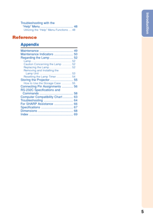 Page 95
Introduction
Troubleshooting with the
“Help” Menu ...................................... 48
Utilizing the “Help” Menu Functions .... 48
Reference
Appendix
Maintenance....................................... 49
Maintenance Indicators ...................... 50
Regarding the Lamp ........................... 52
Lamp..................................................... 52
Caution Concerning the Lamp ............ 52
Replacing the Lamp ............................. 52
Removing and Installing the
Lamp Unit...