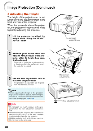 Page 3228
Image Projection (Continued)
3 Adjusting the Height
The height of the projector can be ad-
justed using the adjustment feet at the
front and rear of the projector.
When the screen is above the projec-
tor, the projection image can be made
higher by adjusting the projector.
1
2
3
•Do not apply too much pressure on the pro-
jector when the front adjustment foot comes
out.
• When lowering the projector, be careful not to
get your fingers caught in the area between
the adjustment foot and the projector....