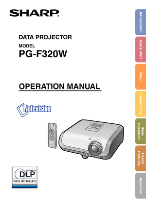 Page 1DATA PROJECTOR
MODEL
PG-F320W
Introduction Quick Start
SetupConnections Basic
Operation Useful
Features
Appendix
OPERATION MANUAL 