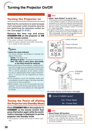 Page 3026
Turning the Projector On/Off
On-screen display (confirmation message)
• When “Auto Restart” is set to “On”:
If the power cord is unplugged from the outlet
or the breaker switch is turned off when the
projector is on, then the projector automatically
turns on when the power cord is plugged into
the AC outlet or the breaker switch is turned
on. (See page  46.)
• English is the factory default language. If you
want to change the on-screen display to an-
other language, change the language accord-
ing to...