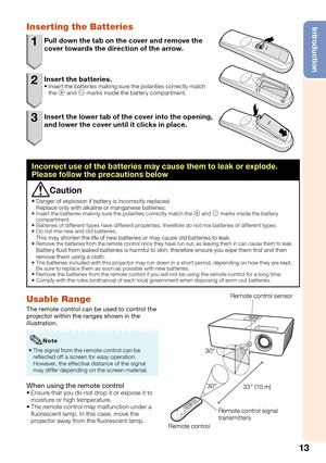 Page 15
13
IntroductionInserting the Batteries
1  Pull down the tab on the cover and remove the cover towards the direction of the arrow.
2  Insert the batteries.Insert the batteries making sure the polarities correctly match 
the  m and  n marks inside the battery compartment.
3  Insert the lower tab of the cover into the opening, 
and lower the cover until it clicks in place.
Incorrect use of the batteries may cause them to leak or explode. 
Please follow the precautions below
Caution
Danger of explosion if...