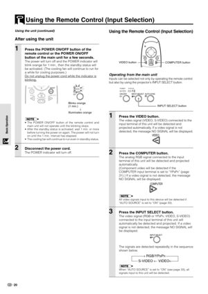 Page 2220
Basic Operation Basic Operation
Using the Remote Control (Input Selection)
Using the Remote Control (Input Selection)
Operating from the main unit
Inputs can be selected not only by operating the remote control
but also by using the projector’s INPUT SELECT button.
ON/OFFINPUT SELECTAUTO SYNC
POWER STATUS
1Press the VIDEO button.
The video signal (VIDEO, S-VIDEO) connected to the
input terminal of this unit will be detected and
projected automatically. If a video signal is not
detected, the message NO...