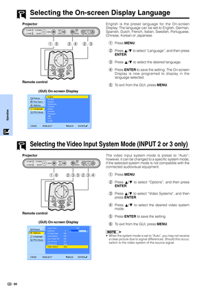 Page 3230
Operation
Selecting the On-screen Display Language
Projector
(GUI) On-screen DisplayEnglish is the preset language for the On-screen
Display. The language can be set to English, German,
Spanish, Dutch, French, Italian, Swedish, Portuguese,
Chinese, Korean or Japanese.
1Press MENU.
2Press ∂/ƒ to select “Language”, and then press
ENTER.
3Press ∂/ƒ to select the desired language.
4Press ENTER to save the setting. The On-screen
Display is now programed to display in the
language selected.
5To exit from...