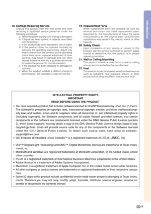 Page 11Introduction
-7 18. Damage Requiring Service
Unplug this product from the wall outlet and refer
servicing to qualified service personnel under the
following conditions:
a. When the power-supply cord or plug is damaged.
b. If liquid has been spilled, or objects have fallen
into the product.
c. If the product has been exposed to rain or water.
d. If the product does not operate normally by
following the operating instructions. Adjust only
those controls that are covered by the operating
instructions, as an...