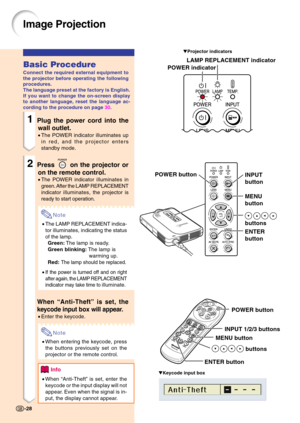 Page 32Image Projection
Basic Procedure
Connect the required external equipment to 
the projector before operating the following 
procedures.
The language preset at the factory is English. 
If you want to change the on-screen display 
to another language, reset the language ac-
cording to the procedure on page 30.
1Plug the power cord into the
wall outlet.
• The POWER indicator illuminates up 
in red, and the projector enters 
standby mode.
2Press  on the projector or
on the remote control.
• The POWER...