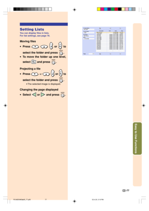 Page 81Easy to Use Functions
-77
Setting Lists
You can display files in lists.
For list settings, see page 78.
Moving files
•Press 
   or  to
select the folder and press 
.
•To move the folder up one level,
select 
 and press .
Projecting a file
•Press 
  o r   or  to
select the folder and press 
.
•The selected image is displayed.
Changing the page displayed
•Select 
 or  and press .
PG-M25X#E#p65_77.p6502.4.29, 3:19 PM 77 