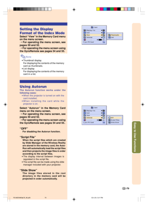 Page 83Easy to Use Functions
Setting the Display
Format of the Index Mode
Select “View” in the Memory Card menu
on the menu screen.
➝ 
For operating the menu screen, see
pages 50 and 52.
➝ For operating the menu screen using
the GyroRemote see pages 54 and 55.
Note
•Thumbnail display
For displaying the contents of the memory
card as thumbnails.
•List display
For displaying the contents of the memory
card in a list.
Using Autorun
The Autorun function works under the
following cases:
•When the projector is turned...