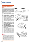 Page 34-30
Rear adjustment feet
Image Projection
Front adjustment
foot
HEIGHT ADJUST button
Side View
Lens 
center
Top View
Using the Adjustment
Feet
The height of the projector can be adjusted
using the adjustment feet at the front and rear
of the projector when the screen is located
higher than the projector, the screen is inclined
or when the installation site is slightly inclined.
Install the projector so that it is as perpen-
dicular to the screen as possible.
1Press the HEIGHT ADJUST button.
•The front...