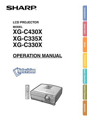 Page 1LCD PROJECTOR
MODEL
XG-C430X
XG-C335X
XG-C330X
OPERATION MANUAL
Introduction
Quick Start
Setup
Connections
Basic Operation
Useful Features
Appendix 