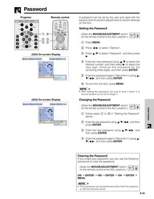 Page 43E-42
Useful Features
Password
A password can be set by the user and used with the
keylock level to prevent adjustments to certain settings
on the GUI.
Setting the Password
(Slide the MOUSE/ADJUSTMENT switch
on the remote control to the ADJ. position.)
1Press MENU.
2Press ß/© to select “Options”.
3Press ∂/ƒ to select “Password”, and then press
©.
4Enter the new password using ∂/ƒ to select the
desired number, and then press © to select the
next digit. Continue this procedure for the
remaining three...