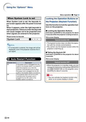 Page 52-50
Menu operation  Page  42
When System Lock is set
When System Lock is set, the keycode in-
put screen appears after the power is turned
on.
When it appears, enter the right keycode to
start projection. Failure to enter the keycode
will cause images not to be projected even
when signals are entered to the projector.
▼Input screen for keycode
Note
•If no keycode is entered, the image will not be
displayed, even if the projector receives the in-
put signal.
Using the “Options1” Menu
Info
• You can...