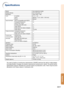 Page 69-67
Appendix
Specifications
As a part of policy of continuous improvement, SHARP reserves the right to make designand specification changes for product improvement without prior notice. The performancespecification figures indicated are nominal values of production units. There may be somedeviations from these values in individual units.
Model
Display devices
Resolution
Lens
Input terminals
Output terminals
Control and
communication 
terminals
Speakers
Projection lamp
Rated voltage
Rated frequency
Input...