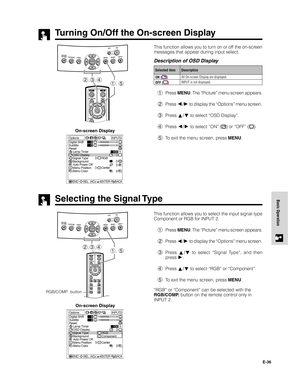 Page 37E-36
Basic Operation
Turning On/Off the On-screen Display
This function allows you to turn on or off the on-screen
messages that appear during input select.
1Press MENU. The “Picture” menu screen appears.
2Press 
/ to display the “Options” menu screen.
3Press 
/ to select “OSD Display”.
4Press 
/ to select “ON” () or “OFF” ().
5To exit the menu screen, press MENU.On-screen Display
Description Selected item
ON (
)
OFF (
)
Description of OSD Display
All On-screen Display are displayed.
INPUT is not...