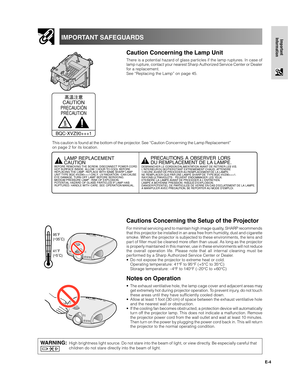 Page 5E-4
Important
InformationIMPORTANT SAFEGUARDS
DT-200
95˚F
(+
35˚C)
41˚F
(+
5˚C)
CAUTION
PRECAUCIÓN
PRÉCAUTION
BQC-XVZ90+++1
Caution Concerning the Lamp Unit
There is a potential hazard of glass particles if the lamp ruptures. In case of
lamp rupture, contact your nearest Sharp Authorized Service Center or Dealer
for a replacement.
See “Replacing the Lamp” on page 45.
Cautions Concerning the Setup of the Projector
For minimal servicing and to maintain high image quality, SHARP recommends
that this...
