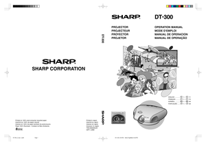 Page 1DT-300
SHARP CORPORATION
Printed in Japan
Imprimé au Japon
Impreso en Japón
Impresso no Japão
TINS-B006WJZZ
03P11-JWM Printed on 100% post-consumer recycled paper.
Imprimé sur 100% de papier recyclé.
Impreso en 100% de papel reciclado de postconsumo.
Papel 100% Reciclado - Cuidado do Meio Ambiente.
OPERATION MANUAL
MODE D’EMPLOI
MANUAL DE OPERACION
MANUAL DE OPERAÇÃO
DT-
300
PROJECTOR
PROJECTEUR
PROYECTOR
PROJETOR
ENGLISH ............. -1 –  -71
FRANÇAIS ...........
 -1 –  -70
ESPAÑOL ............
 -1 –...