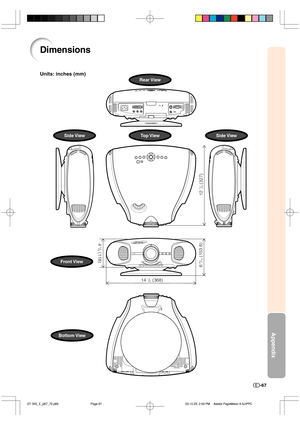 Page 68Appendix
-67
12 
7/8 (327)
6 9/16 (153.8)
4 5/8 (118)
14 1/2 (368)
Front View
Bottom View
Side ViewTop ViewSide View
Rear View
Dimensions
Units: inches (mm)
%5@&@Q@Q03.10.29, 2:49 PM Page 67EPCF1BHF.BLFS+11$ 