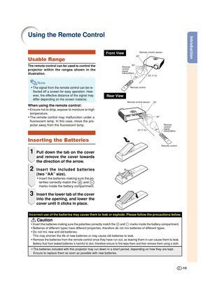 Page 13-13
IntroductionUsing the Remote Control
Inserting the Batteries
1Pull down the tab on the cover
and remove the cover towards
the direction of the arrow.
2Insert the included batteries
(two “AA” size).
•Insert the batteries making sure the po-
larities correctly match the 
 and 
marks inside the battery compartment.
3Insert the lower tab of the cover
into the opening, and lower the
cover until it clicks in place.
Incorrect use of the batteries may cause them to leak or explode. Please follow the...