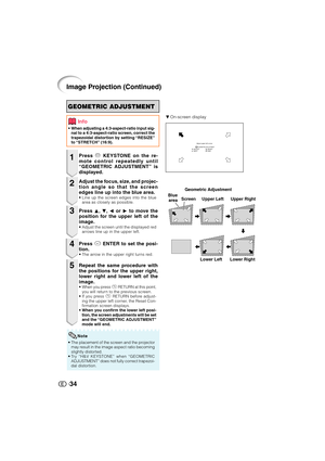 Page 3534
Image Projection (Continued)
ROn-screen display
GEOMETRIC ADJUSTMENT
Geometric Adjustment
Adjust upper left cornerGEOMETRIC ADJUSTMENTADJUST
NEXTRESET
END
Blue
areaScreenUpper Left Upper Right
Lower Left Lower Right
2
Press c KEYSTONE on the re-
mote control repeatedly until
“GEOMETRIC ADJUSTMENT” is
displayed.
3Press P, R, O or Q to move the
position for the upper left of the
image.
• Adjust the screen until the displayed red
arrows line up in the upper left.
4Press i ENTER to set the posi-
tion.
•...