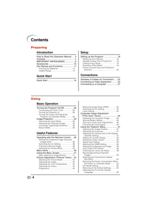 Page 54
Contents
Preparing
Introduction
How to Read this Operation Manual .... 3
Contents ............................................... 4
IMPORTANT SAFEGUARDS ............... 6
Accessories ........................................ 10
Part Names and Functions ................. 11
Inserting the Batteries.......................... 14
Usable Range...................................... 15
Quick Start
Quick Star t .......................................... 16
Using
Basic Operation
Turning the Projector On/Off...