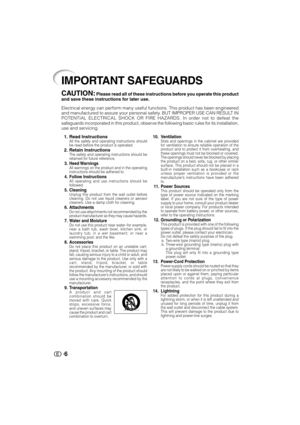 Page 76
1. Read InstructionsAll the safety and operating instructions should
be read before the product is operated.
2. Retain InstructionsThe safety and operating instructions should be
retained for future reference.
3. Heed WarningsAll warnings on the product and in the operating
instructions should be adhered to.
4. Follow InstructionsAll operating and use instructions should be
followed.
5. CleaningUnplug this product from the wall outlet before
cleaning. Do not use liquid cleaners or aerosol
cleaners. Use...