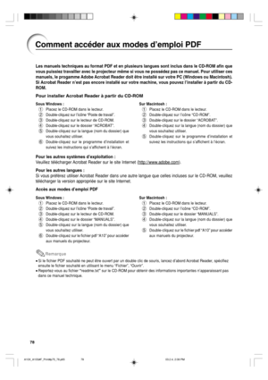 Page 8278
Les manuels techniques au format PDF et en plusieurs langues sont inclus dans le CD-ROM afin que
vous puissiez travailler avec le projecteur même si vous ne possédez pas ce manuel. Pour utiliser ces
manuels, le progamme Adobe Acrobat Reader doit être installé sur votre PC (Windows ou Macintosh).
Si Acrobat Reader n’est pas encore installé sur votre machine, vous pouvez l’installer à partir du CD-
ROM.
Pour installer Acrobat Reader à partir du CD-ROM
Sous Windows :
1Placez le CD-ROM dans le lecteur....