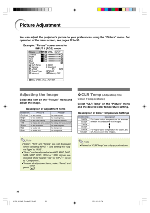 Page 4036
You can adjust the projector’s picture to your preferences using the “Picture” menu. For
operation of the menu screen, see pages 32 to 35.
CLR Temp (Adjusting the
Color Temperature)
Select “CLR Temp” on the “Picture” menu
and the desired color temperature setting.
Description of Color Temperature SettingsAdjusting the Image
Select the item on the “Picture” menu and
adjust the image.
Description of Adjustment Items
Note
•“Color”, “Tint” and “Sharp” are not displayed
when selecting INPUT 1 and setting...