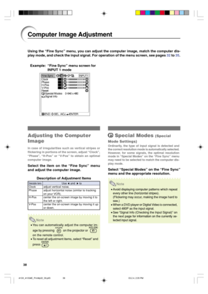 Page 4238
Using the “Fine Sync” menu, you can adjust the computer image, match the computer dis-
play mode, and check the input signal. For operation of the menu screen, see pages 32 to 35.
Example:“Fine Sync” menu screen for
INPUT 1 mode
Adjusting the Computer
Image
In case of irregularities such as vertical stripes or
flickering in portions of the screen, adjust “Clock”,
“Phase”, “H-Pos” or “V-Pos” to obtain an optimal
computer image.
Select the item on the “Fine Sync” menu
and adjust the computer image....