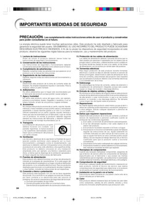 Page 8884
IMPORTANTES MEDIDAS DE SEGURIDAD
PRECAUCIÓN:  Lea completamente estas instrucciones antes de usar el producto y consérvelas
para poder consultarlas en el futuro.
La energía eléctrica puede tener muchas aplicaciones útiles. Este producto ha sido diseñado y fabricado para
garantizar la seguridad del usuario. SIN EMBARGO, EL USO INCORRECTO DEL PRODUCTO PUEDE OCASIONAR
DESCARGAS ELÉCTRICAS E INCENDIOS. A fin de no anular los dispositivos de seguridad incorporados en este
producto, observe las siguientes...