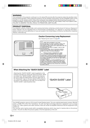 Page 6-2
WARNING:
The cooling fan in this projector continues to run for about 90 seconds after the projector enters the standby mode.
During normal operation, when putting the projector into the standby mode always use the STANDBY button on the
projector or on the remote control. Ensure the cooling fan has stopped before disconnecting the power cord.
DURING NORMAL OPERATION, NEVER TURN THE PROJECTOR OFF BY DISCONNECTING THE POWER CORD.
FAILURE TO OBSERVE THIS WILL RESULT IN PREMATURE LAMP FAILURE.
Caution...