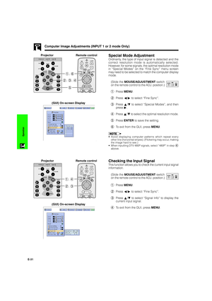 Page 32E-31
Operation
Computer Image Adjustments (INPUT 1 or 2 mode Only)
Special Mode Adjustment
Ordinarily, the type of input signal is detected and the
correct resolution mode is automatically selected.
However, for some signals, the optimal resolution mode
in “Special Modes” on the “Fine Sync” menu screen
may need to be selected to match the computer display
mode.
(Slide the MOUSE/ADJUSTMENT switch
on the remote control to the ADJ. position.)
1Press MENU.
2Press ß/© to select “Fine Sync”.
3Press ∂/ƒ to...