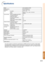 Page 71-69
Appendix
Specifications
As a part of policy of continuous improvement, SHARP reserves the right to make designand specification changes for product improvement without prior notice. The performancespecification figures indicated are nominal values of production units. There may be somedeviations from these values in individual units.
Model
Display devices
Resolution
Lens
Input terminals
Output terminals
Control and
communication 
terminals
Speakers
Projection lamp
Rated voltage
Rated frequency
Input...