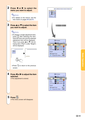 Page 47Basic Operation
-43
2Press 
\ \\ \
\ or 
| || |
| to select the
menu you want to adjust.
Note
•For details on the menus, see the
tree charts on pages 40 and 41.
3Press 
' '' '
' or 
" "" "
" to select the item
you want to adjust.
Note
•To display a single adjustment item,
press 
 after selecting the item.
Only the menu bar and the selected
adjustment item will be displayed.
Then if you press ' or ", the fol-
lowing item (“Red” is after “Bright”)
will be...