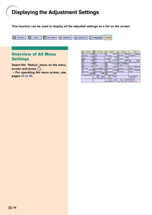 Page 82-78
This function can be used to display all the adjusted settings as a list on the screen.
Displaying the Adjustment Settings
Overview of All Menu
Settings
Select the “Status” menu on the menu
screen and press 
 .
➝ For operating the menu screen, see
pages 42 to 45.
-78 