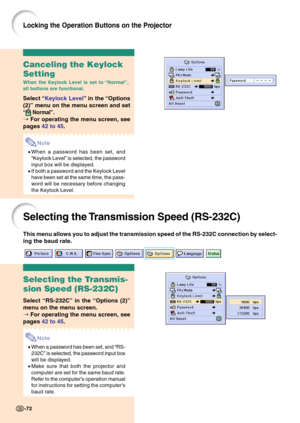 Page 76-72
Canceling the Keylock
Setting
When the Keylock Level is set to “Normal”,
all buttons are functional.
Select “Keylock Level” in the “Options
(2)” menu on the menu screen and set
“ Normal”.
➝ For operating the menu screen, see
pages 42 to 45.
Note
•When a password has been set, and
“Keylock Level” is selected, the password
input box will be displayed.
•If both a password and the Keylock Level
have been set at the same time, the pass-
word will be necessary before changing
the Keylock Level.
Selecting...