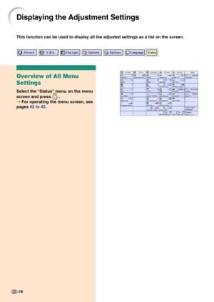 Page 82-78
This function can be used to display all the adjusted settings as a list on the screen.
Displaying the Adjustment Settings
Overview of All Menu
Settings
Select the “Status” menu on the menu
screen and press 
 .
➝ For operating the menu screen, see
pages 42 to 45.
-78 