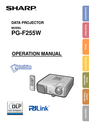 Page 1Introduction Quick StartSetupConnections Basic
Operation Useful
Features
Appendix
OPERATION MANUAL
DA TA PROJECTOR
MODEL
PG-F255W 