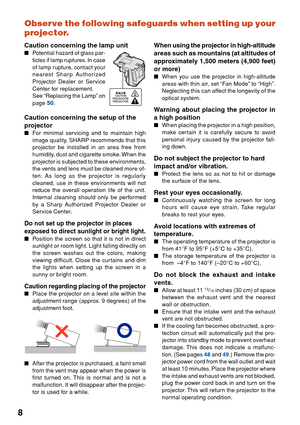 Page 128Observe the following safeguards when setting up your
projector.
Caution concerning the lamp unit
■
Potential hazard of glass par-
ticles if lamp ruptures. In case
of lamp rupture, contact your
nearest Sharp Authorized
Projector Dealer or Service
Center for replacement.
See “Replacing the Lamp” on
page 
50 .
Caution concerning the setup of the
projector
■For minimal servicing and to maintain high
image quality, SHARP recommends that this
projector be installed in an area free from
humidity, dust and...