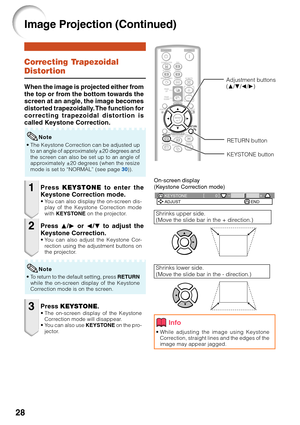 Page 3228
0
KEYSTONEADJUST END
Correcting Trapezoidal
Distortion
When the image is projected either from
the top or from the bottom towards the
screen at an angle, the image becomes
distorted trapezoidally. The function for
correcting trapezoidal distortion is
called Keystone Correction.
• The Keystone Correction can be adjusted up
to an angle of approximately ±20 degrees and
the screen can also be set up to an angle of
approximately ±20 degrees (when the resize
mode is set to “NORMAL” (see page  30)).
Note
1...