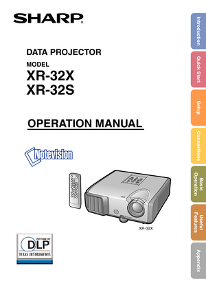 Page 1Introduction Quick Start
SetupConnectionsBasic
OperationUseful
Features
Appendix
OPERATION MANUAL
DATA PROJECTOR
MODEL
XR-32X
XR-32S
XR-32X 