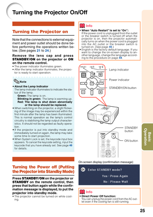 Page 2925
Basic
Operation
Turning the Projector On/Off
On-screen display (confirmation message)
•When “Auto Restart” is set to “On”:
If the power cord is unplugged from the outlet
or the breaker switch is turned off when the
projector is on, then the projector automati-
cally turns on when the power cord is plugged
into the AC outlet or the breaker switch is
turned on. (See page 45.)
•English is the factory default language. If you
want to change the on-screen display to an-
other language, change the language...