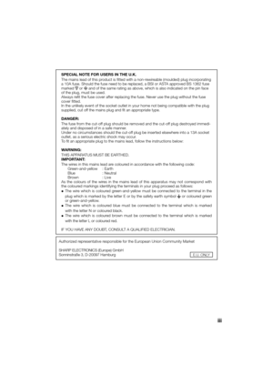 Page 3iii
SPECIAL NOTE FOR USERS IN THE U.K.
The mains lead of this product is  tted with a non-rewireable (moulded) plug incorporating 
a 10A fuse. Should the fuse need to be replaced, a BSI or ASTA approved BS 1362 fuse 
marked 
 or  and of the same rating as above, which is also indicated on the pin fac\
e 
of the plug, must be used.
Always re t the fuse cover after replacing the fuse. Never use the plug without the fuse 
cover  tted.
In the unlikely event of the socket outlet in your home not being compat\...