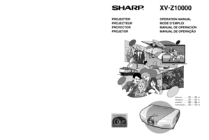 Page 1SHARP CORPORATION
Printed in Japan
Imprimé au Japon
Impreso en Japón
Impresso no Japão
TINS-A440WJZZA
XV-Z10000
OPERATION MANUAL
MODE D’EMPLOI
MANUAL DE OPERACION
MANUAL DE OPERAÇÃO
XV-
Z10000
PROJECTOR
PROJECTEUR
PROYECTOR
PROJETOR
ENGLISH ............. -1 –  -92
FRANÇAIS ...........
 -1 –  -91
ESPAÑOL ............
 -1 –  -90
PORTUGUÊS ......
 -1 – -90 