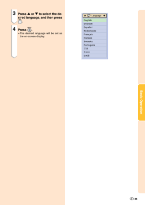 Page 37Basic Operation
-35
3Press ' or " to select the de-
sired language, and then press
.
4Press .
•The desired language will be set as
the on-screen display. 