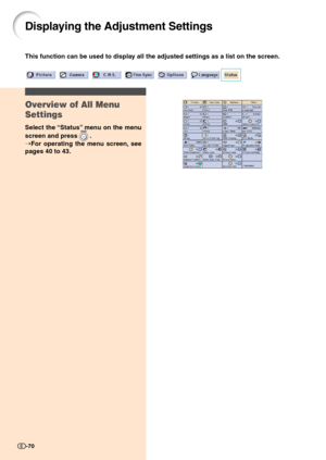 Page 72This function can be used to display all the adjusted settings as a list on the screen.
Displaying the Adjustment Settings
Overview of All Menu
Settings
Select the “Status” menu on the menu
screen and press 
 .
➝For operating the menu screen, see
pages 40 to 43.
-70 