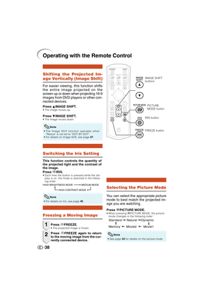 Page 3938
Operating with the Remote Control
Freezing a Moving Image
Press hFREEZE.• The projected image is frozen.
Press hFREEZE again to return
to the moving image from the cur-
rently connected device.
1
2
Shifting the Projected Im-
age Vertically (Image Shift)
Press PIMAGE SHIFT.• The image moves up.
Press RIMAGE SHIFT.• The image moves down.
For easier viewing, this function shifts
the entire image projected on the
screen up or down when projecting 16:9
images from DVD players or other con-
nected devices....